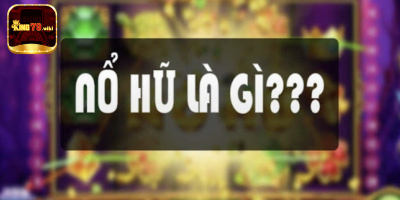 Định nghĩa về game nổ hũ